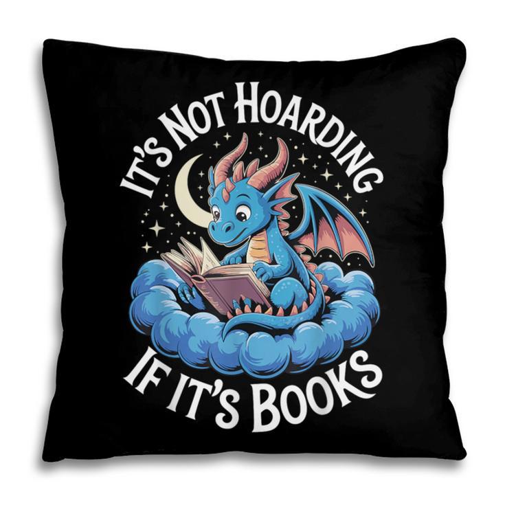 It's Not Hoarding If It's Books Pillowcase