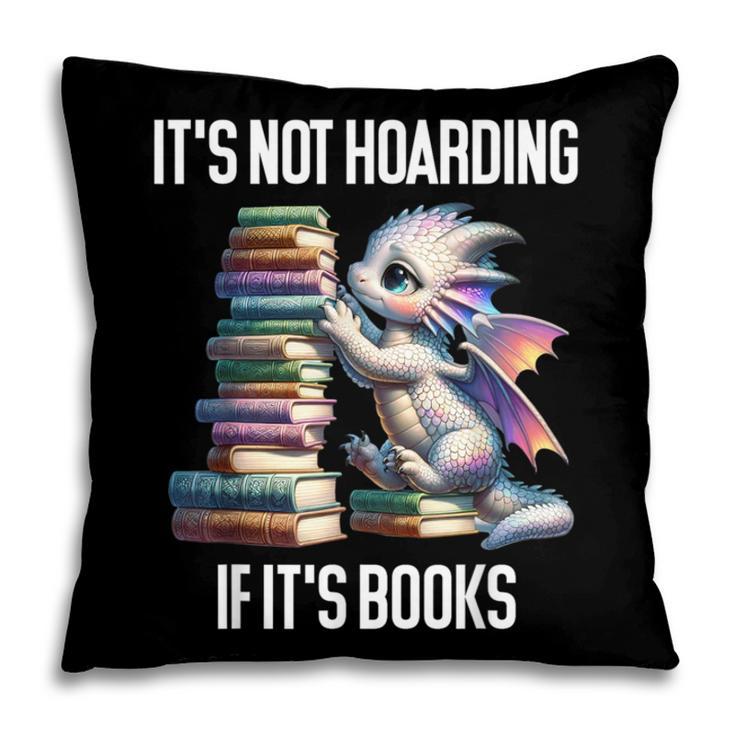 It's Not Hoarding If It's Books ShirtDragon Reading Book Pillowcase
