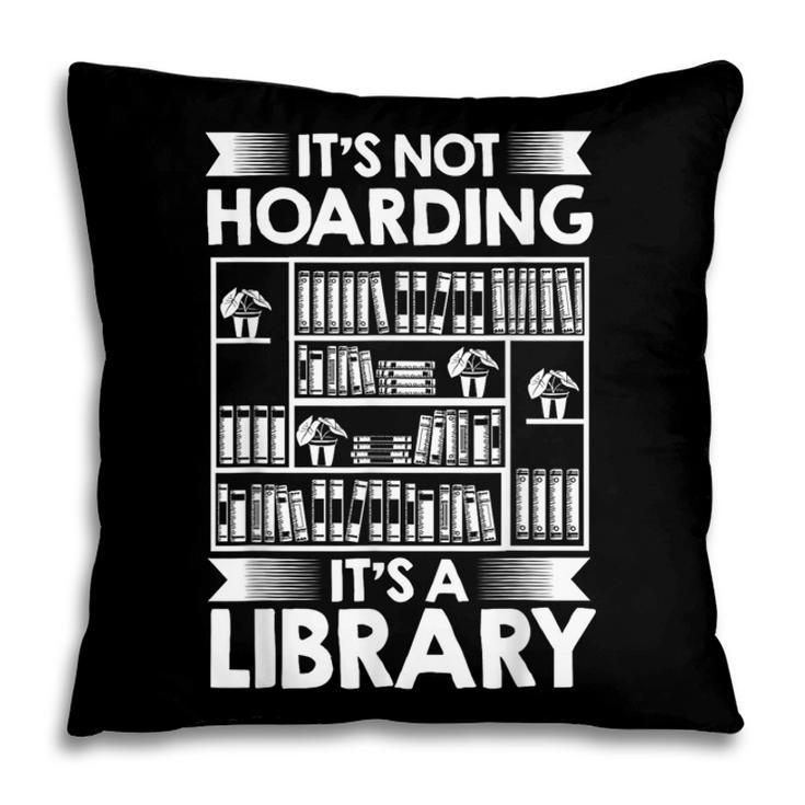 It's Not Hoarding Library Book Collecting Book Librarian Pillowcase