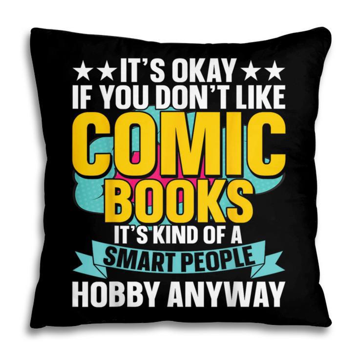 Its Okay If You Dont Like Comic Books Pillowcase Its Okay If You Dont Like Comic Books Pillowcase