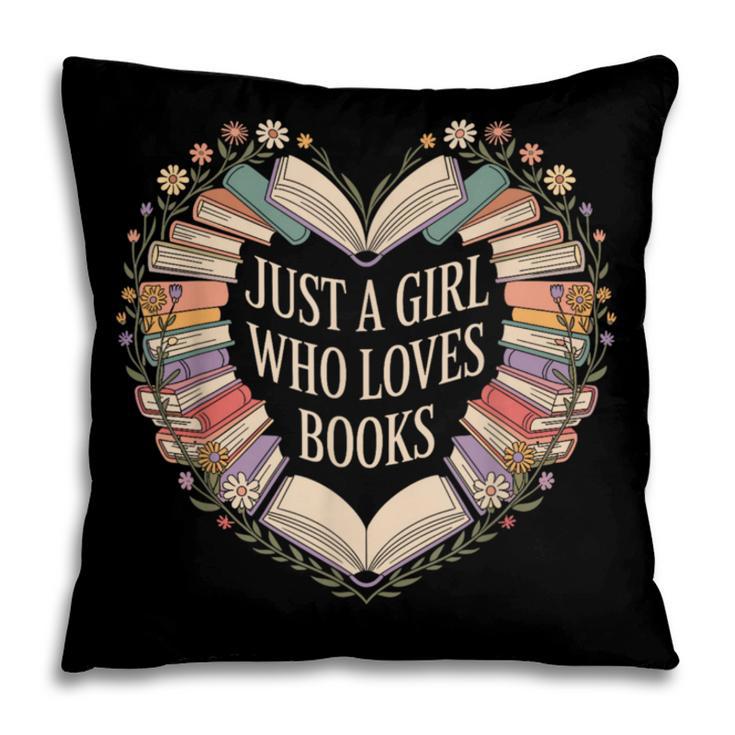 Just a Girl Who Loves Books Book Lover Librarian For Women Pillowcase