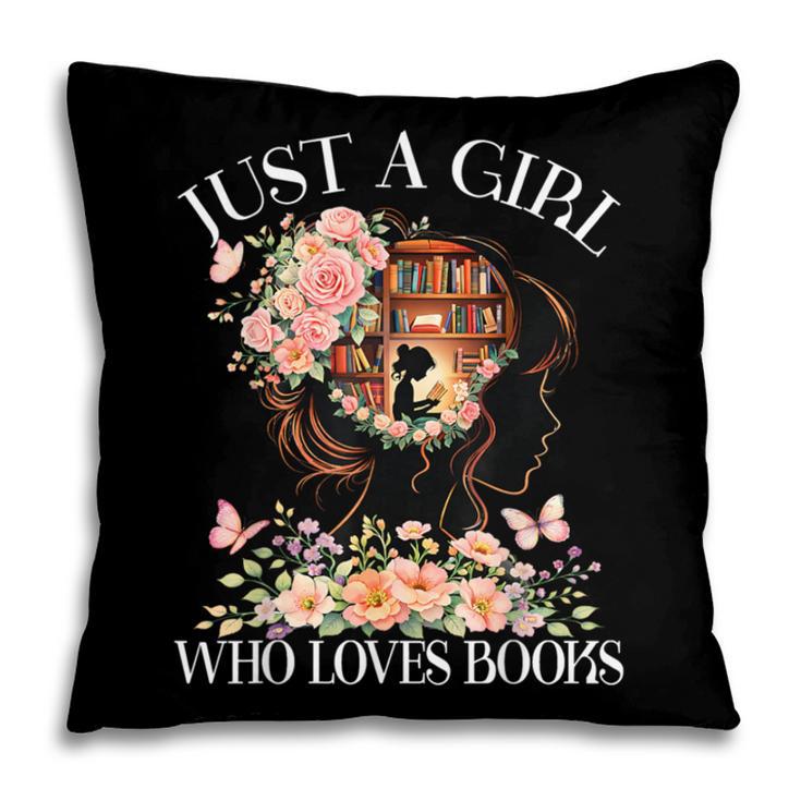 Just A Girl Who Loves Books Book Lover Reading For Women Pillowcase Just A Girl Who Loves Books Book Lover Reading For Women Pillowcase