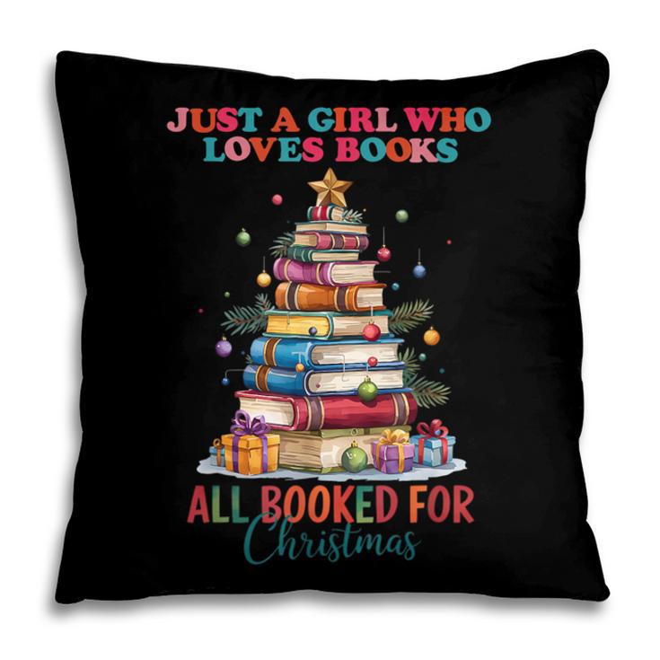 Just a Girl Who Loves Books All Booked For Christmas Pillowcase