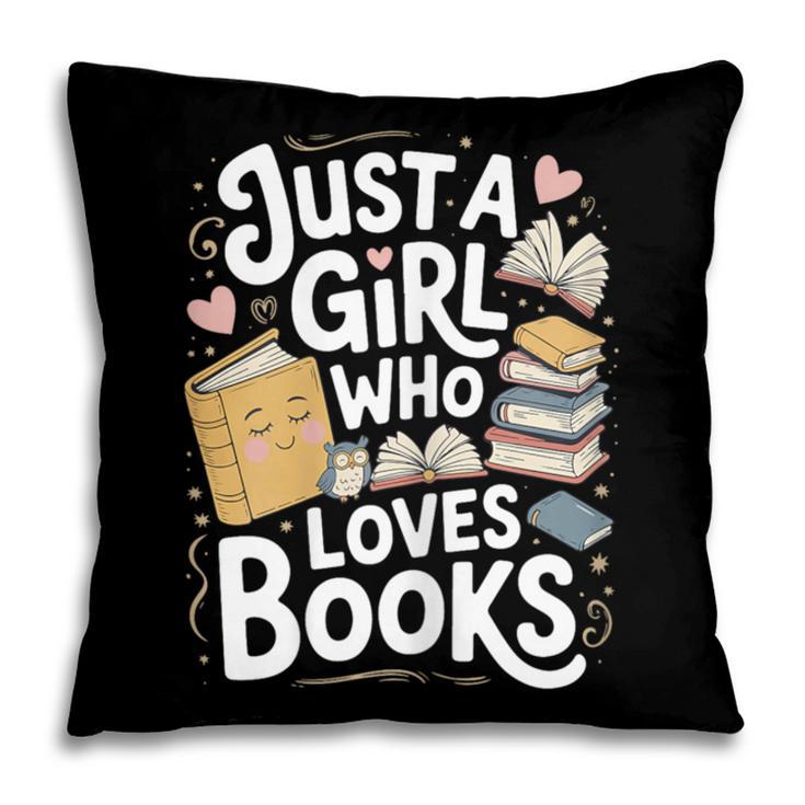 Just a Girl Who Loves Books Bookish Readers Book Lover Girls Pillowcase