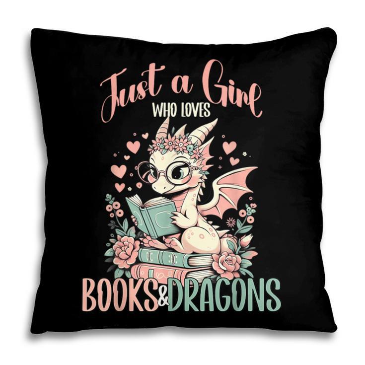 Just a Girl Who Loves Books And Dragons Book Dragon Lover Pillowcase
