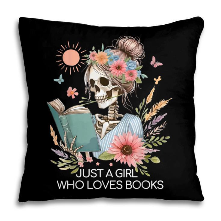 Just A Girl Who Loves Books Messy Bun Book Skeleton Bookworm Pillowcase