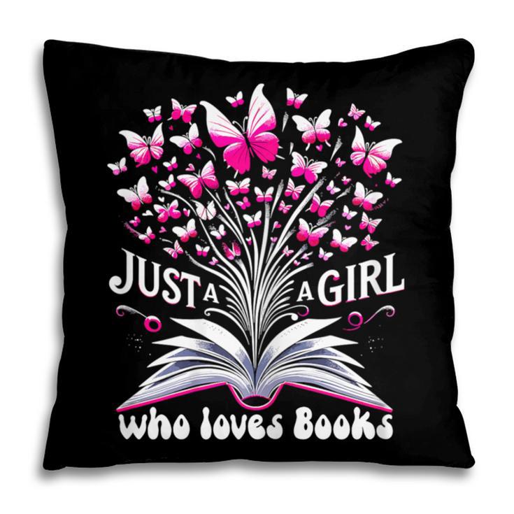 Just a Girl Who Loves Books Reading Book Butterfly Bookworm Pillowcase