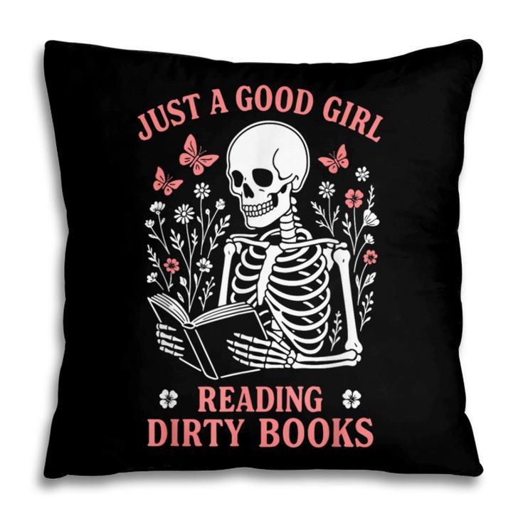 Just A Good Girl Reading Dirty Books Dark Romance Pillowcase