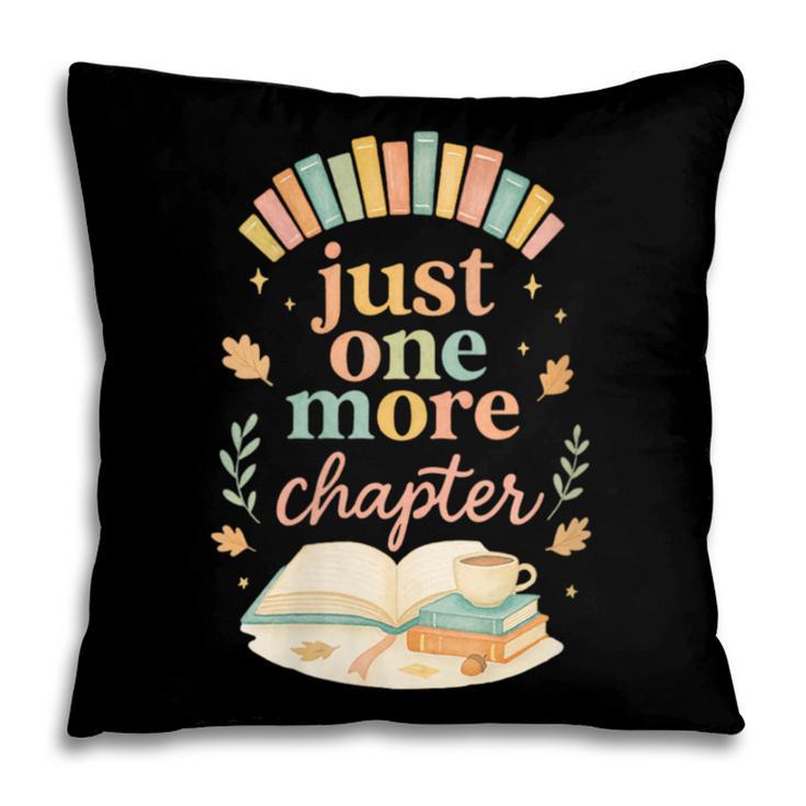 Just One More Chapter Cozy Book Lover Reading & Coffee Pillowcase