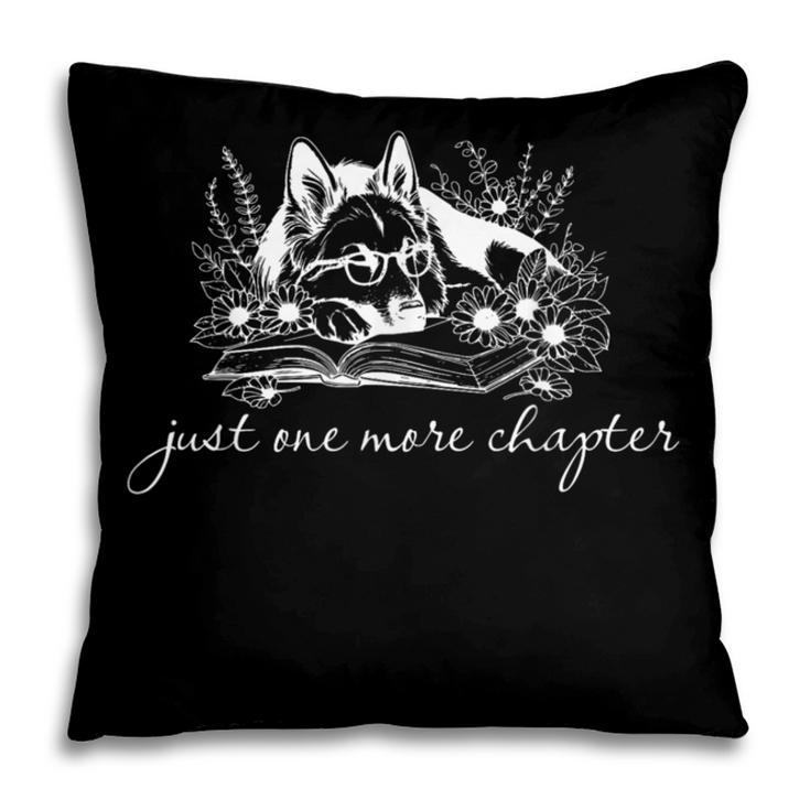 Just One More Chapter Dog German Shepherd Book Lover Pillowcase