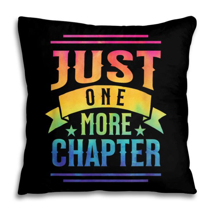 JUST ONE MORE CHAPTER Fun Reading Book Lover Pillowcase