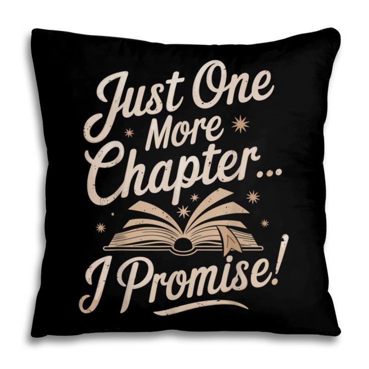 Just One More Chapter Reading Book Lover Bibliophile Pillowcase