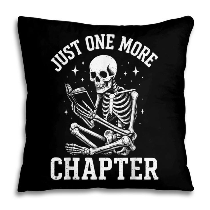 Just One More Chapter Skeleton Reader Reading Book Lover Pillowcase