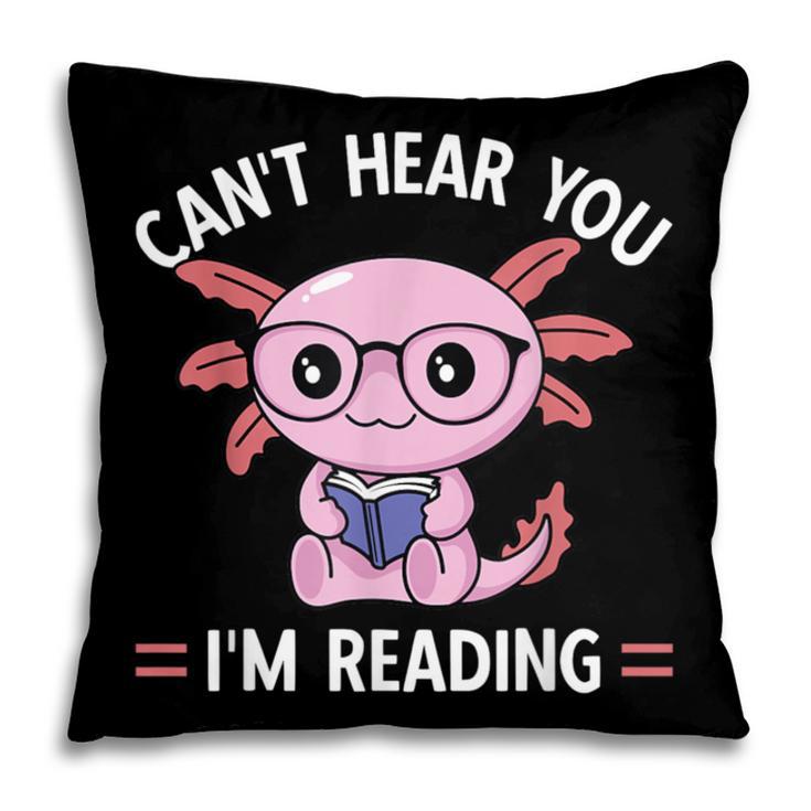 Kawaii Axolotl Can't Hear You I'm Reading Book Lover Pillowcase