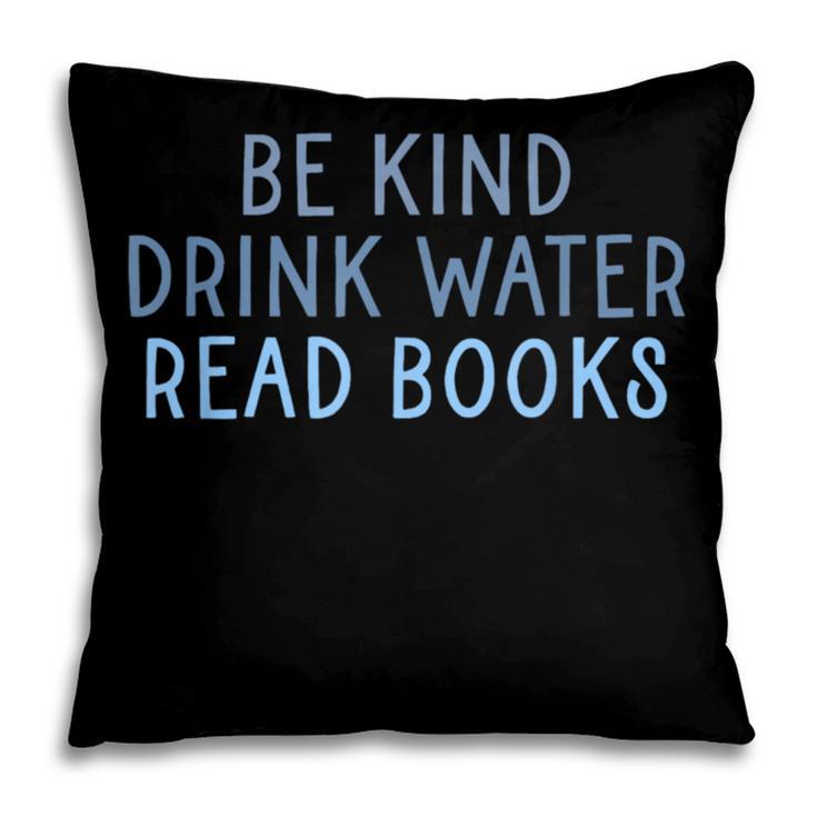 Be Kind Drink Water Read Books Pillowcase