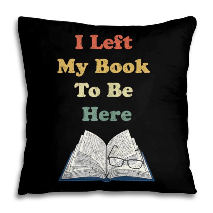 I Left My Book To Be Here Vintage Bookworm Pillowcase I Left My Book To Be Here Vintage Bookworm Pillowcase