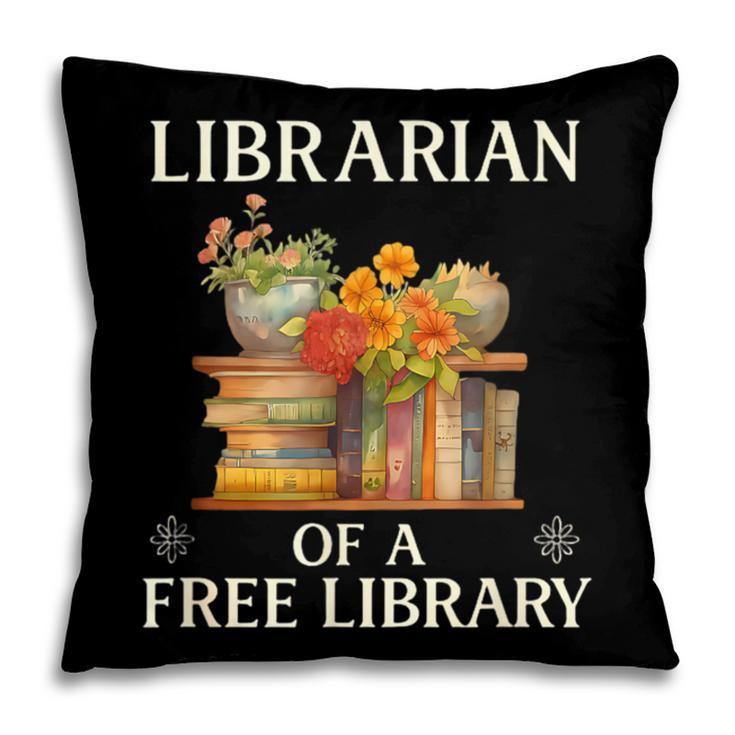 Librarian Of a Free Library Floral Book Lover Pillowcase