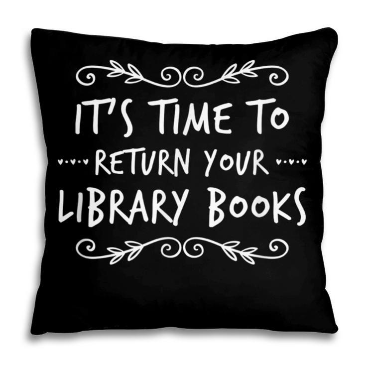 Librarian Return Your Library Books Librarian Appreciation Pillowcase