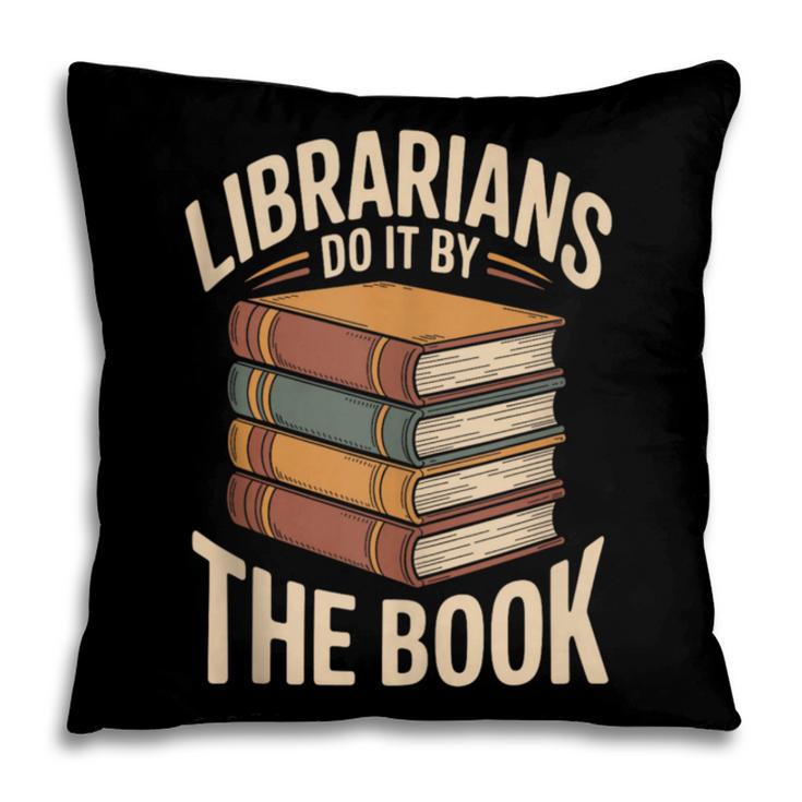 Librarians Do It By The Book Librarian Pillowcase