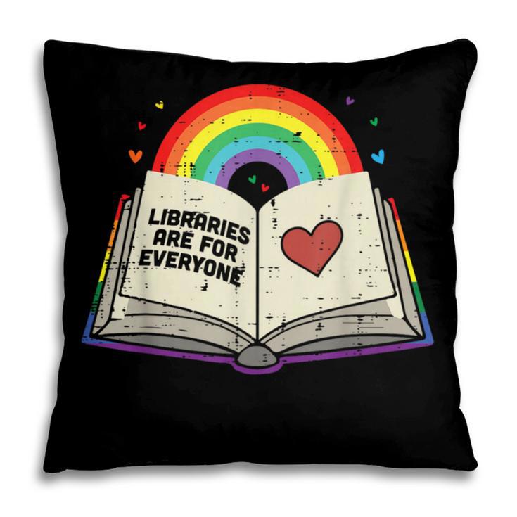 Libraries Are For Everyone Book LGBTQ Ally Gay Pride Month Pillowcase