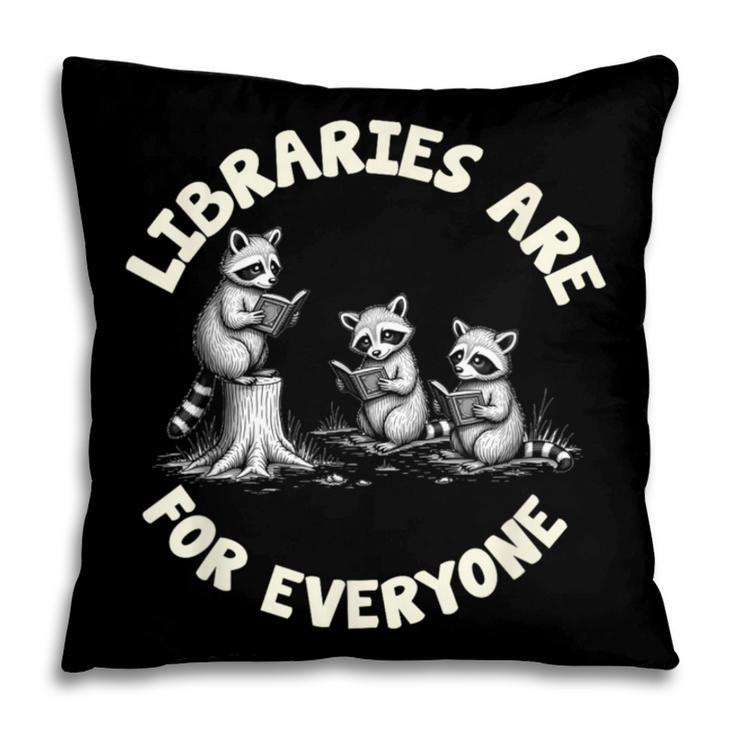 Libraries Are For Everyone Read Banned Book Librarian Reader Pillowcase