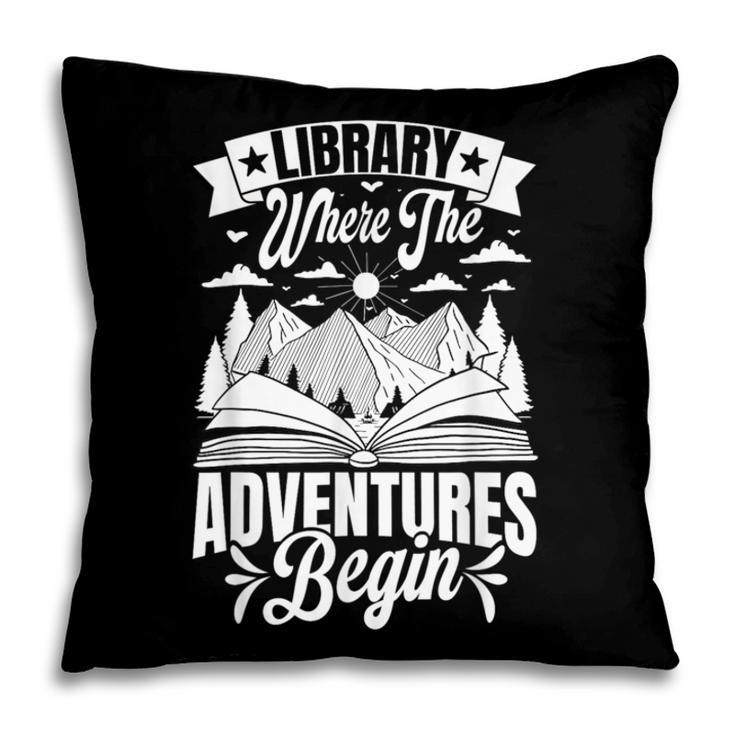 Library Where The Adventures Begin Librarian Book Readers Pillowcase