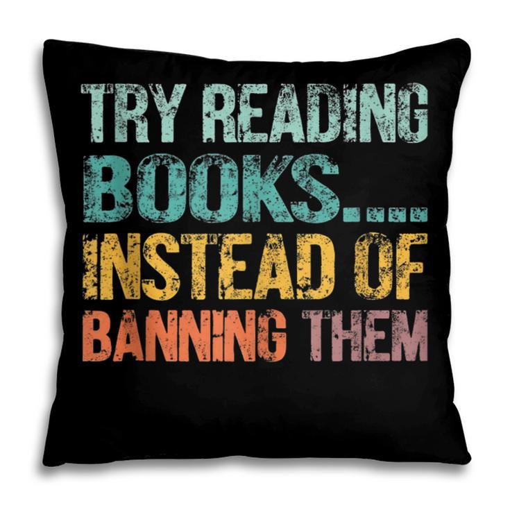 Library Advocacy Try Reading Books Instead Of Banning Them Pillowcase