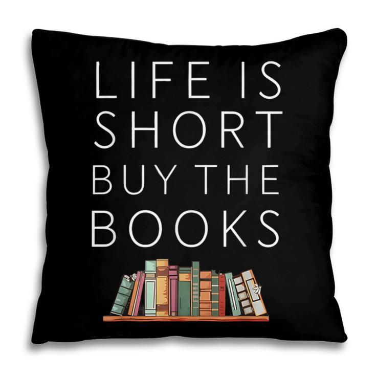 Life Is Short Buy Books Quote For Bookworms Pillowcase Life Is Short Buy Books Quote For Bookworms Pillowcase