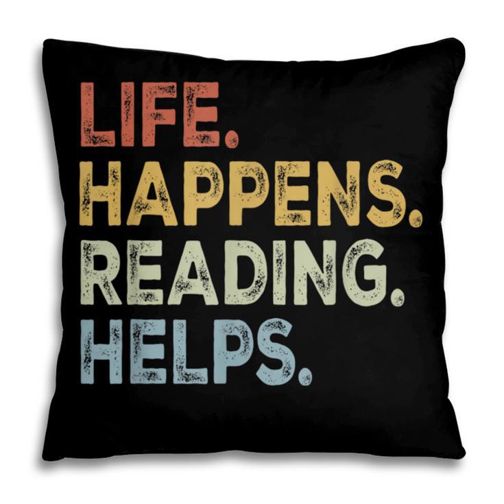 Life Happens Reading Helps Book Lovers Vinage Pillowcase