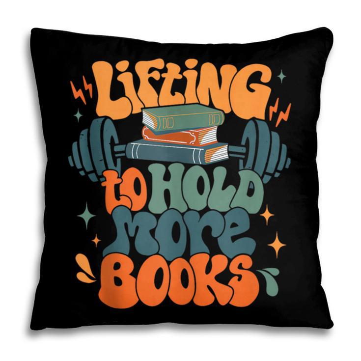 Lifting To Hold More Books Weightlifting Workout Bookish Pillowcase