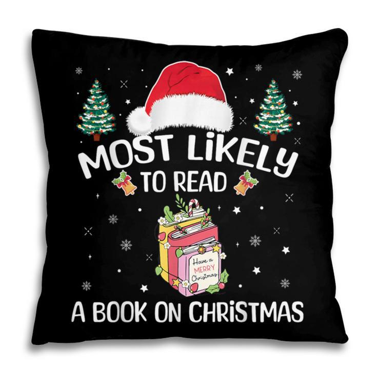 Most Likely To Read A Book On Christmas Love Reading Books Pillowcase