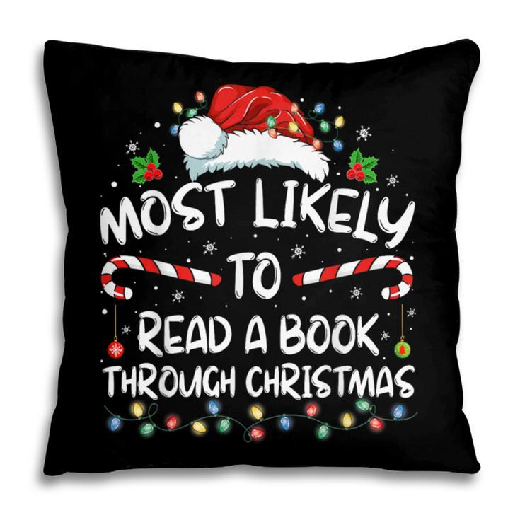 Most Likely To Read A Book Through Christmas Xmas Pillowcase