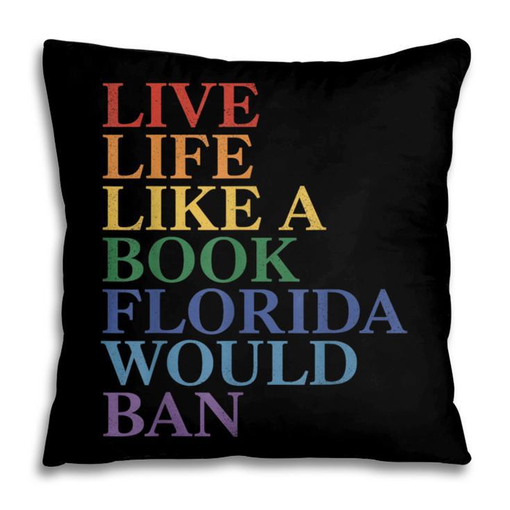 Live Life Like a Book Florida Would Ban LGBTQ Rainbow Flag Pillowcase