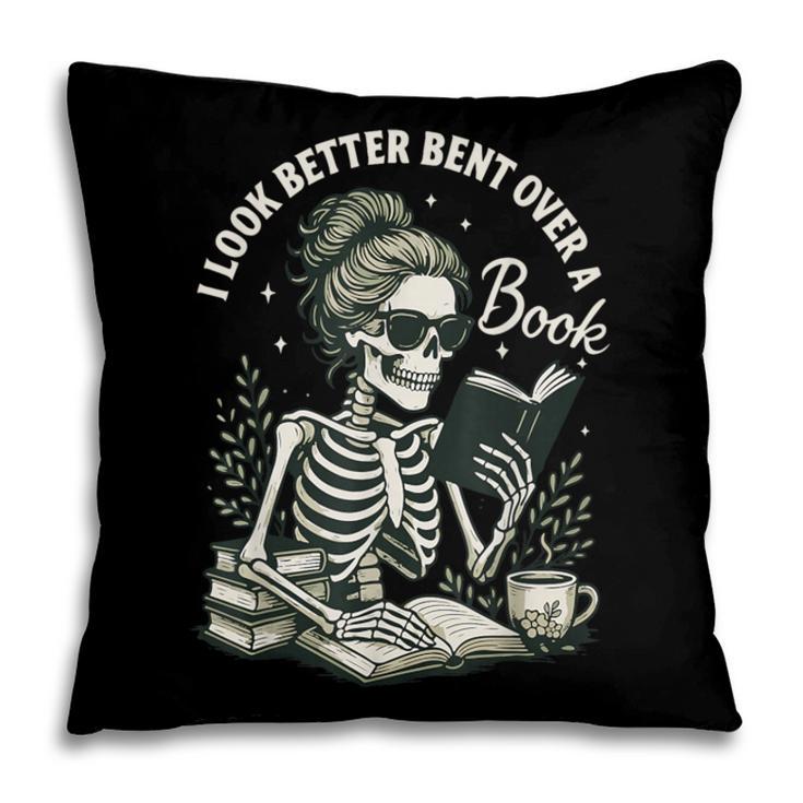 I Look Better Bent Over A Book Pillowcase I Look Better Bent Over A Book Pillowcase