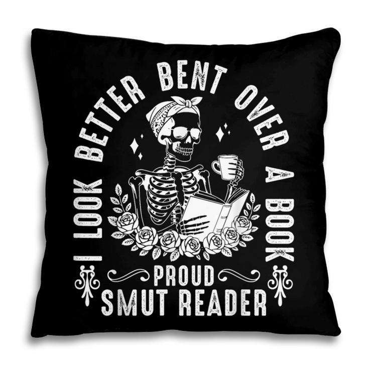 I Look Better Bent Over a Book Proud Smut Reader Skeleton Pillowcase