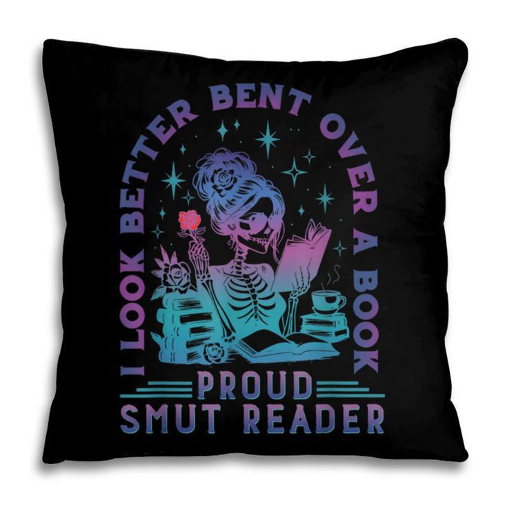 I Look Better Bent Over A Book Smut Reader Bookish Pillowcase