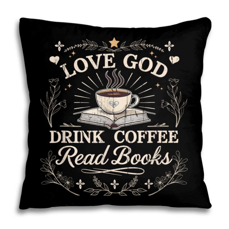 Love God Drink Coffee Read Books Coffee & Jesus Pillowcase Love God Drink Coffee Read Books Coffee & Jesus Pillowcase