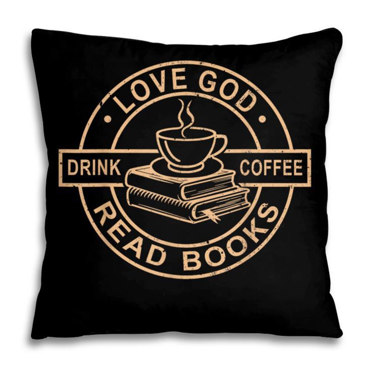 Love God Drink Coffee Read Books Christian Reading Pillowcase