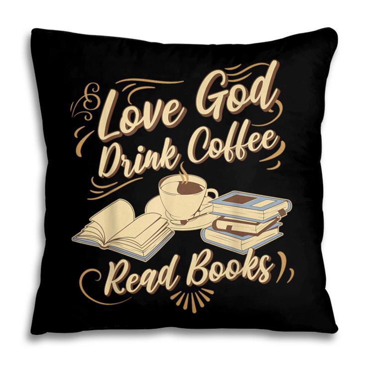 Love God Drink Coffee Read Books Christian Tee Pillowcase