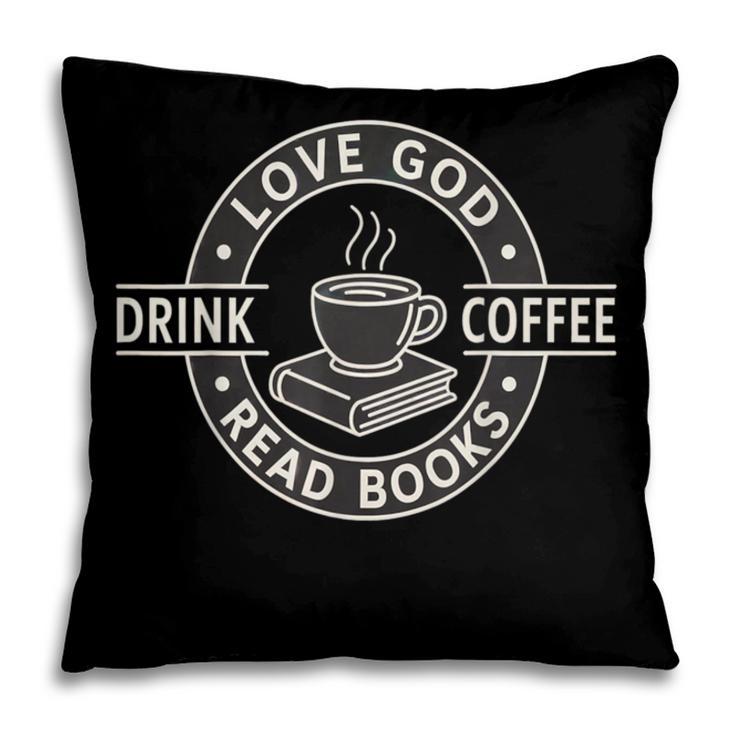 Love God Drink Coffee Read Books Lover Christian Vintage Pillowcase