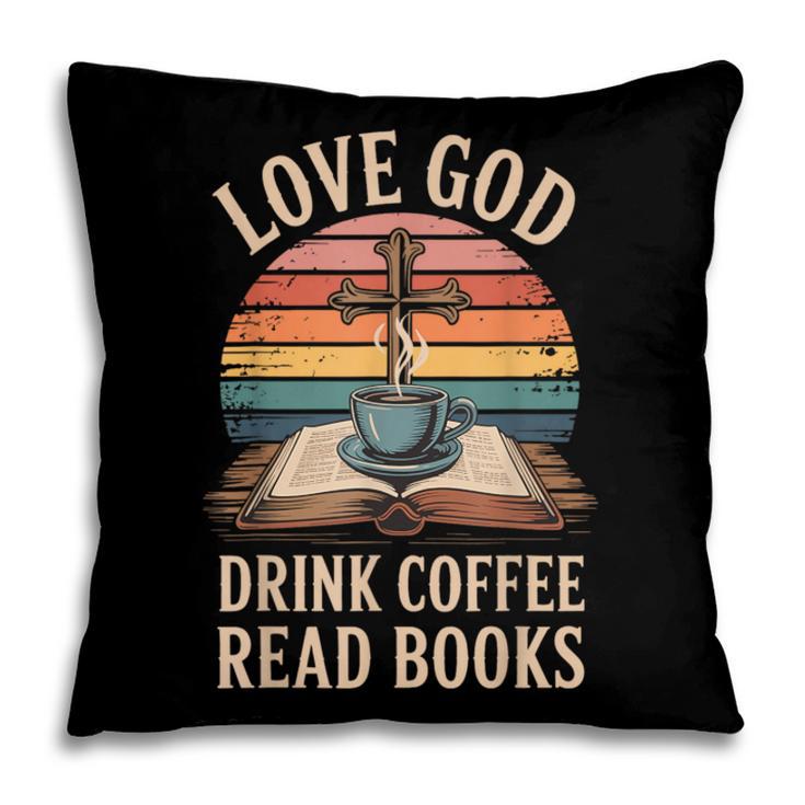 Love God Drink Coffee Read Books Pillowcase
