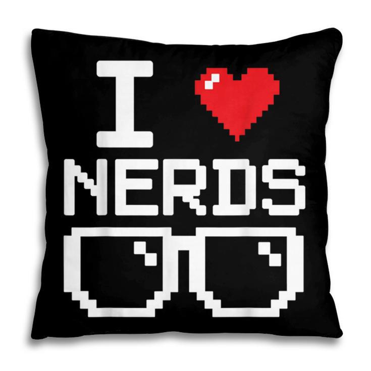 I Love Nerds I Heart Nerds For Science Book Knowledge Geeks Pillowcase