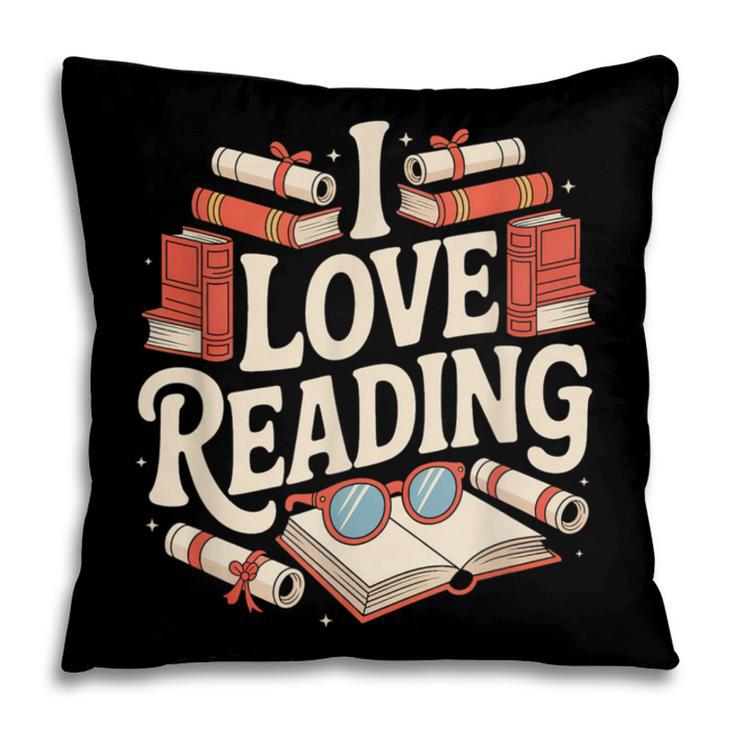 I Love Reading Books Literature Enthusiast Fun Pillowcase