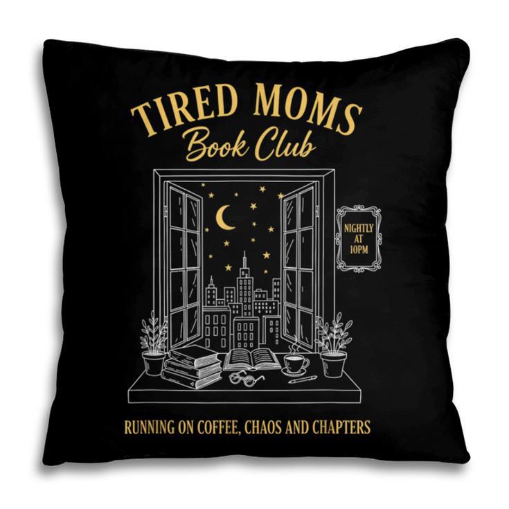 Mom Book Club Tired Moms Book Club Running On Coffee Cha0 Pillowcase