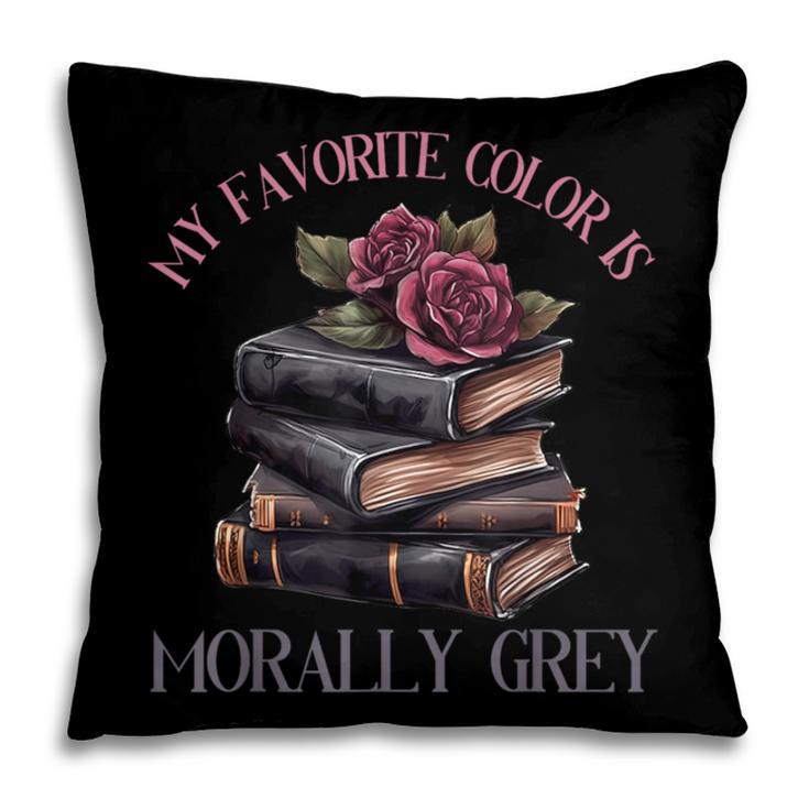 Morally Grey Books Women Morally Grey Is My Favorite Color Pillowcase Morally Grey Books Women Morally Grey Is My Favorite Color Pillowcase