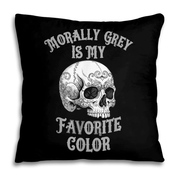 Morally Grey Is My Favorite Color Bookish Skull Pillowcase