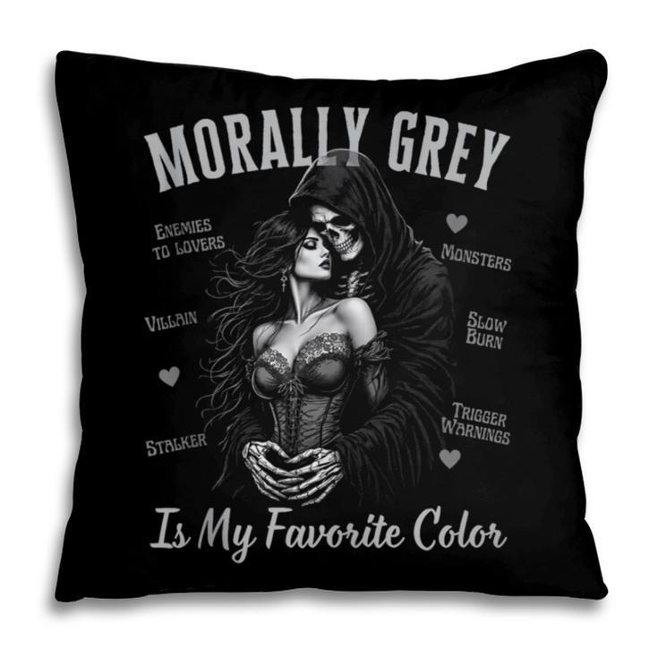 Morally Grey Is My Favorite Color Villain Smutt Book Lover Pillowcase Morally Grey Is My Favorite Color Villain Smutt Book Lover Pillowcase