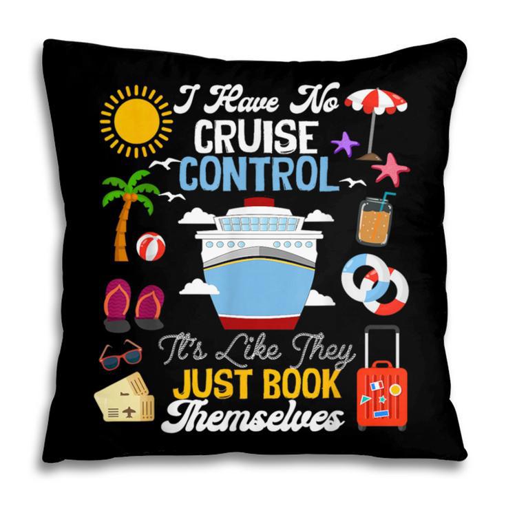 I Have No Cruise Control-It’s Like They Just Book Themselves Pillowcase