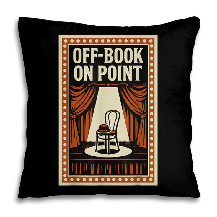 Off-Book On Point Theater Drama Pillowcase