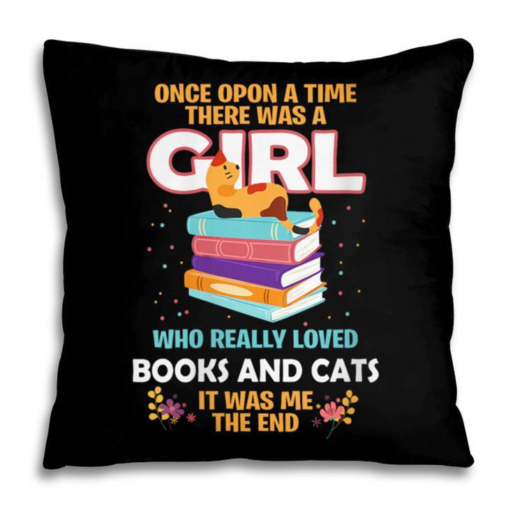 Once Upon A Time There Was A Girl Who Loves Books And Cats Pillowcase Once Upon A Time There Was A Girl Who Loves Books And Cats Pillowcase